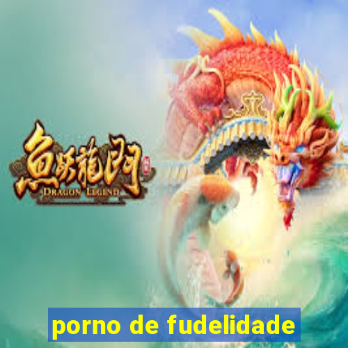 porno de fudelidade